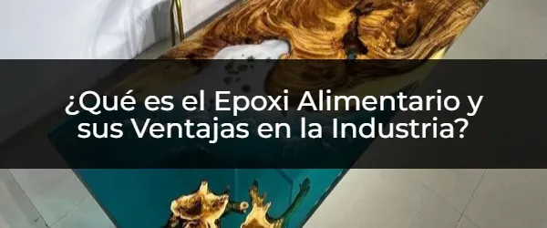 Epoxi Alimentario: ¿La Solución Definitiva para tu Industria?