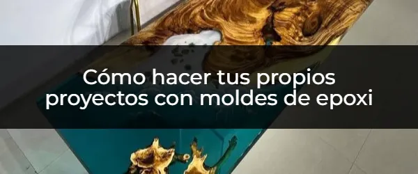 Crea tus Proyectos con Moldes de Epoxi: ¡Ideas Fáciles y Elegantes!