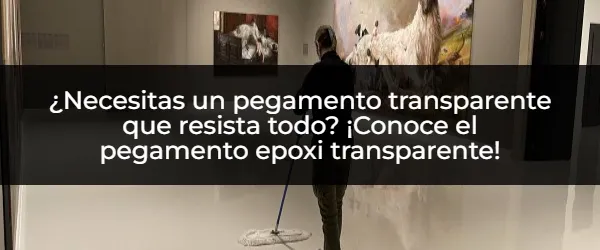 ¿Necesitas un pegamento transparente de verdad? El epoxi es tu solución.
