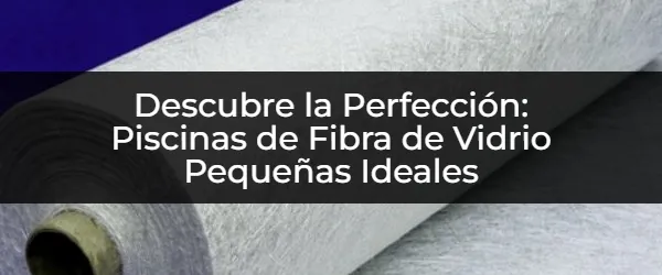 Piscinas de Fibra de Vidrio Pequeñas: ¡Tu Oasis Privado Te Espera!