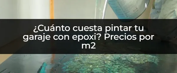 Precio de la pintura epoxi para tu garaje: ¡Por m2!