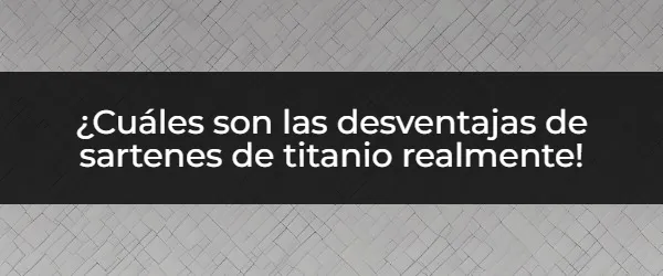 ¿Cuáles son las desventajas de sartenes de titanio realmente! Titanio: ¿Realmente vale la pena la sartén?