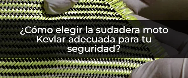 Sudadera Moto Kevlar: ¡La Protección Inmejorable que Necesitas!